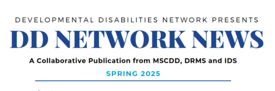 Developmental Disabilities Network News - Spring 2025